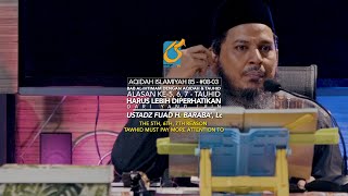 Alasan Ke 5, 6, 7 Tauhid Harus Lebih Diperhatikan - Ustadz Fuad H. Baraba', Lc