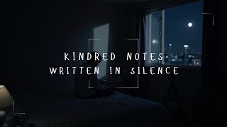 Kindred Notes - Written in Silence