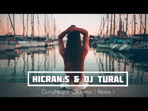 Hicran Selcan - Gunahkardi Qelbimiz ( Dj Tural Remix ) #djtural #hicranselcan #gunahkardiqelbimiz