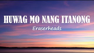 Huwag Mo Nang Itanong - Eraserheads (Lyrics) | CM Music Playlist