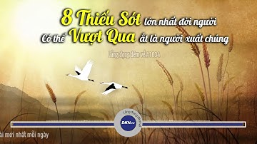 8 thiếu sót lớn nhất đời người, ai có thể vượt qua ắt là người xuất