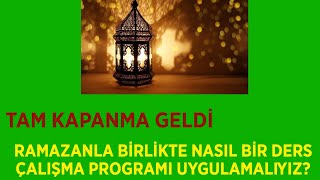 Tam Kapanmada Ve Ramazanda Ders Çalişma Programi Nasil Olmali? Yks 2021 Lgs 2021