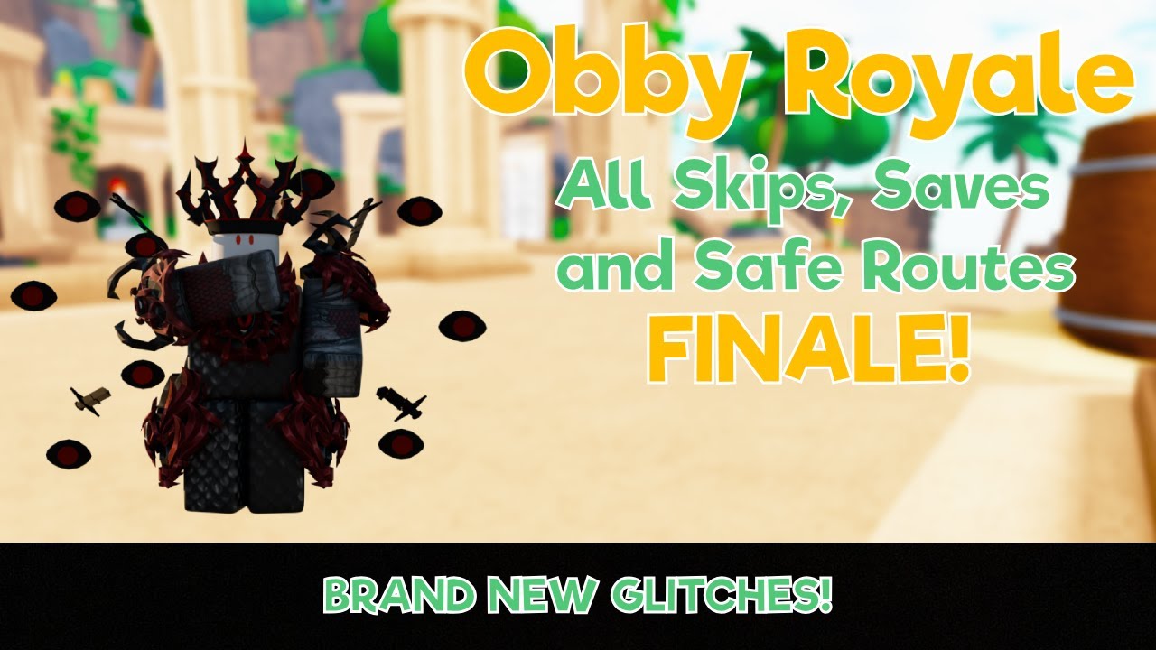 (NEW GLITCHES!!!) Obby Royale All Skips, Shortcuts and Safe Routes FINALE!