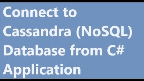 C#: How to Connect to Cassandra Database from a console Application | Using Docker Cassandra Image