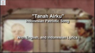 Video thumbnail of "Tanah Airku - Indonesian Patriotic Song - With Lyrics"