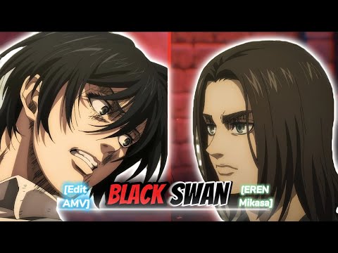 [AOT] EREN x Mikasa - BlackSwan - [Edit AMV]