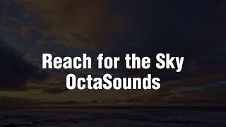 OctaSounds - Reach for the Sky (Lyrics)