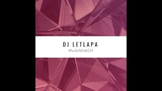 DJ Letlapa - Audio Rehab 014 (OHreilly's Guest Mix)