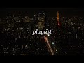 Playlist 도시 불빛에 물든 도쿄 일본 시티팝으로 물들이는 밤