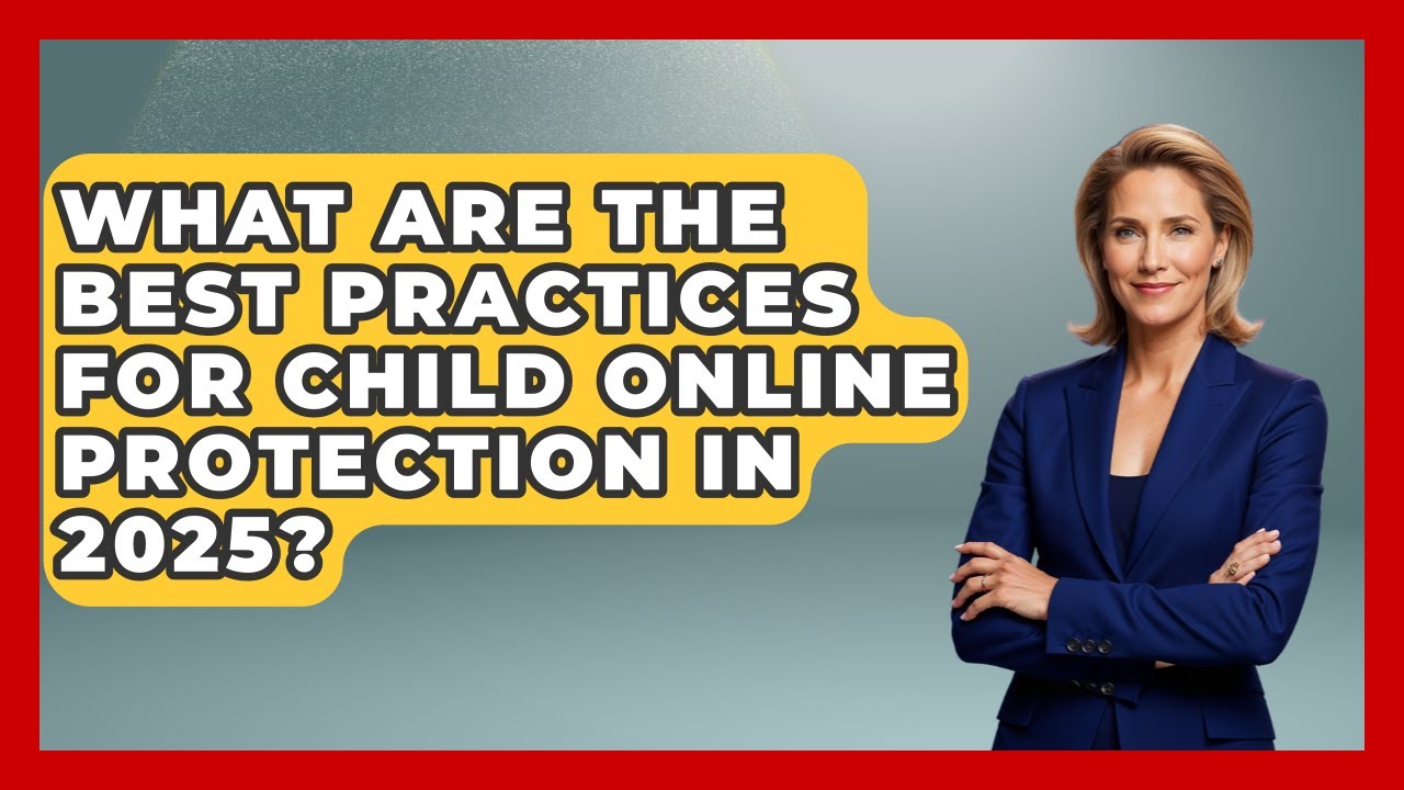 What Are the Best Practices for Child Online Protection in 2025? | Raising Digital Kids News