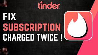 How To Fix Tinder Subscription Charged Twice !