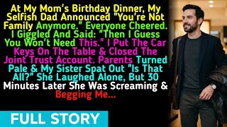 At My Mom's Birthday Dinner, My Selfish Dad Announced You're Not Family Anymore. Everyone Cheer