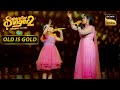 &#39;Aaj Phir Jeene Ki&#39; Song पर Sayisha और Sayli की Perfect जुगलबंदी | Superstar Singer 2 | Old Is Gold