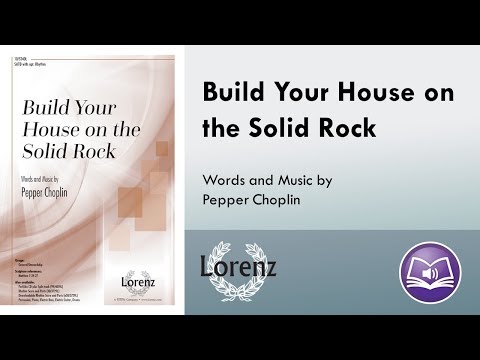 Build Your House on the Solid Rock (SATB) - Pepper Choplin