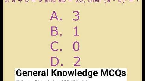 If a + b = 9 and ab = 20, then (a - b)2 = ?