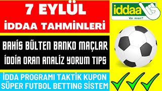7 Eylül İddaa Tahmi̇nleri̇ Iz Yorum Iddia Banko Maç Kupon Taktik Futbol Toto Betting Bahis