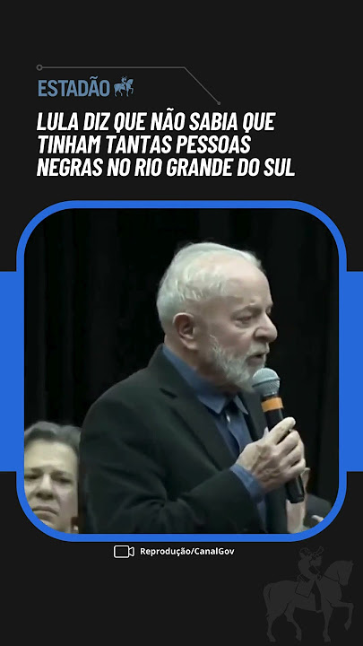 Lula diz que não sabia que tinham tantas pessoas negras no Rio Grande do Sul