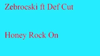 Zebrocski ft Def Cut - Honey Rock On