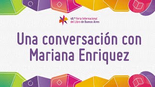Una conversación con Mariana Enriquez junto a Juan Mattio