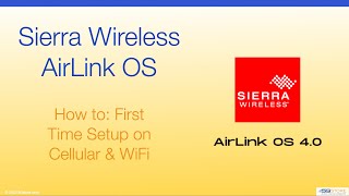 Sierra Wireless Airlink Os - First Time Setup On Cellular & Wifi