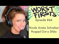 Nicole Aimée Schreiber Pooped Out a Dildo | Worst Firsts with Brittany Furlan