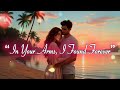 In Your Arms I Found Forever Where Every Heartbeat Whispers Forever Romantic Lyric Video