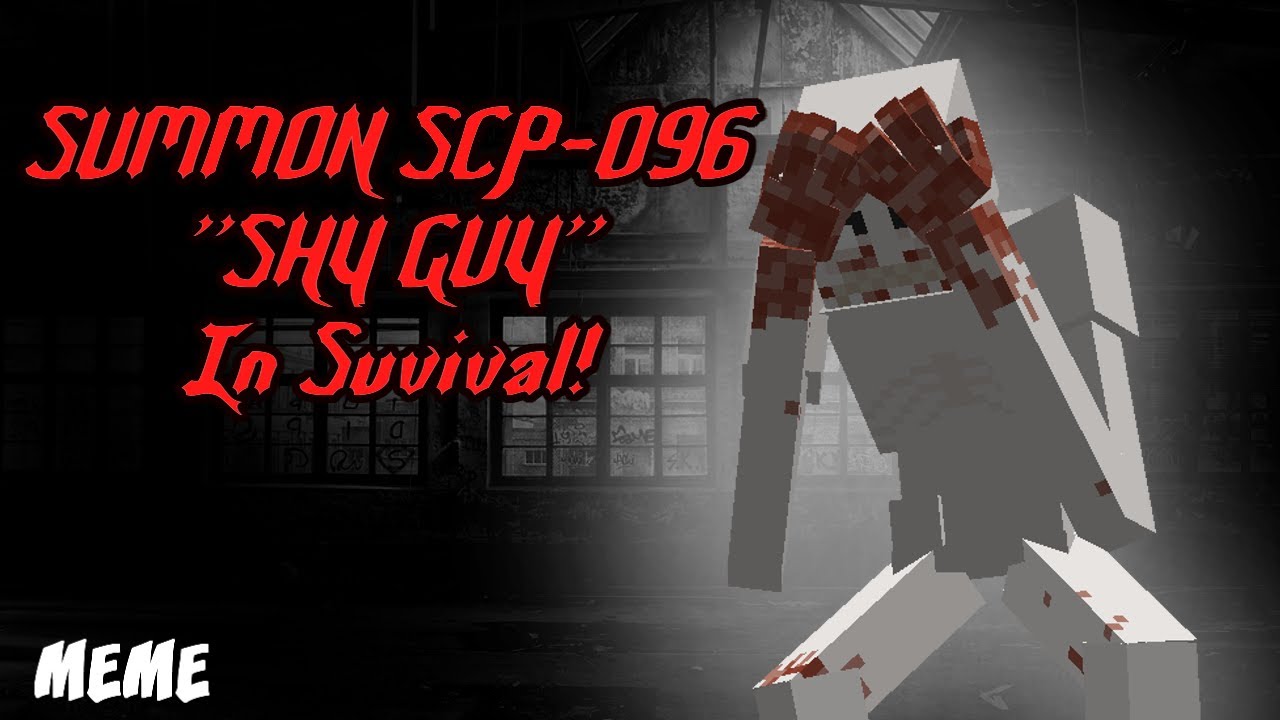Meme How To Summon Scp 096 The Shy Guy Into Your Survival World 