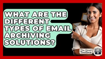 What Are The Different Types Of Email Archiving Solutions? - TheEmailToolbox.com
