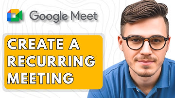 How To Create a Recurring Meeting in Google Meet [2025 Guide]