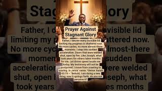 Prayer Against Stagnant Glory#prayer #shortprayer #dailyprayer #faith #miracle #answer
