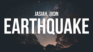 Video thumbnail of "Jasiah - Earthquake (Lyrics) ft. jxdn"