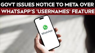Govt Issues Notice To Meta Over WhatsApp's 'Usernames' Feature Amid Impersonation Concerns