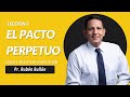 LECCIÓN 3 - EL PACTO PERPETUO - Pr. Ruben Bullon