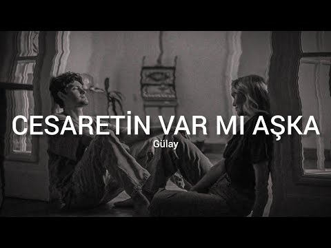 Gülay - Cesaretin Var Mı Aşka (Sözleri - Lyrics)