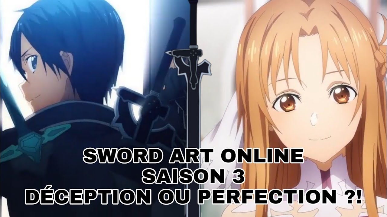 SWORD ART ONLINE SAISON 3 DÉCEVANTE OU GRANDIOSE ?! {Avis Sword art
