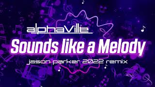 Alphaville - Sounds Like A Melody (Jason Parker 2022 Remix)