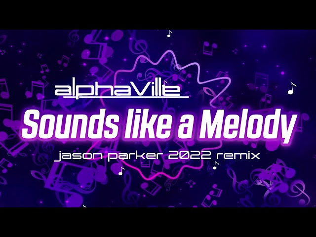 Alphaville - Sounds Like A Melody (Jason Parker 2022 Remix) class=