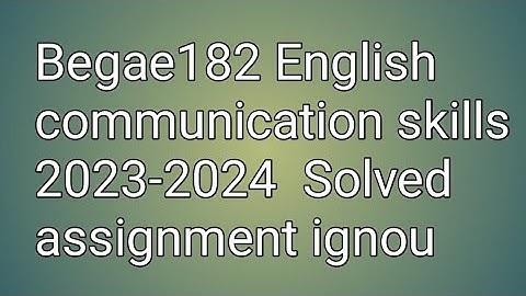 Begae182||English communication skills|| 2023-2024|| Solved assignment|| ignou