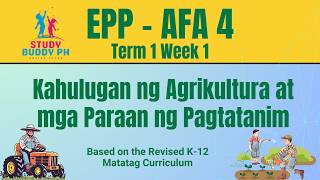 EPP - AFA 4 Term 1 Week 1: Kahulugan ng Agrikultura at Mga Pamamaraan ng Pagtatanim