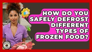How Do You Safely Defrost Different Types Of Frozen Food - Food Safety Kitchen