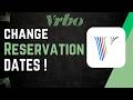 How To Change Vrbo Reservation Dates !
