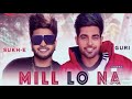 Mill Lo Na Guri Ft Sukhe Full Song Jaani Satti Dhillon Latest Punjabi Songs 2018 Geet MP3 mp3