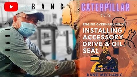 CATERPILLAR 3512 ENGINE MODEL (ENGINE OVERHAULING PART XII): INSTALLING ACCESSORY DRIVE & OIL SEAL