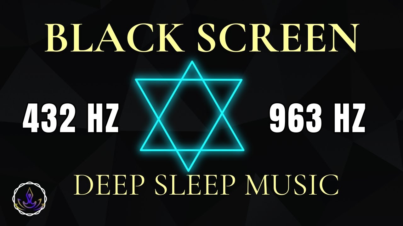 432Hz & 963Hz Frequency Music | Black Screen Deep Relaxation | Deep ...