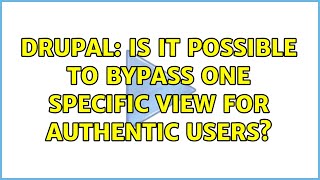 Famous Drupal: Is it possible to bypass one specific view for authentic users? Profile