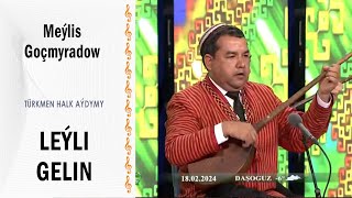 Meýlis Goçmyradow - Leýli gelin