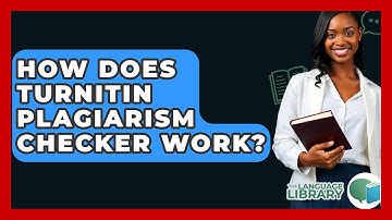How Does Turnitin Plagiarism Checker Work? - The Language Library