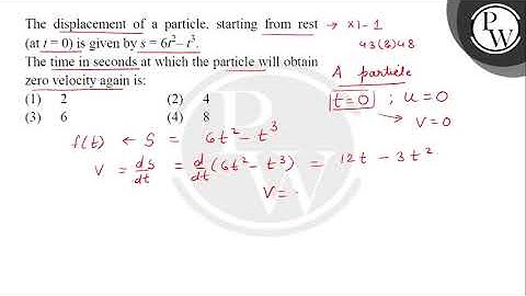 The displacement of a particle, starting from rest (at \( t=0 \) ) is given by \( s=6 t^{2}-t^{3....