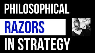 Philosophical Razors in Strategy