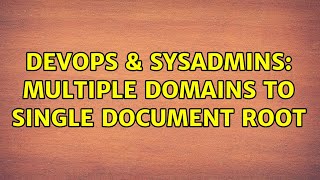 Celebrity DevOps & SysAdmins: Multiple domains to single document root Wealth